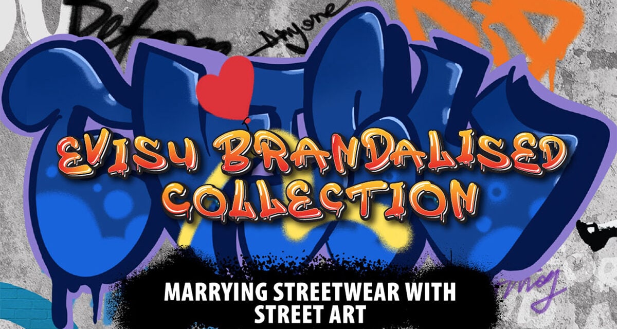 Brandalised in collab with Evisu – Graffiti in Fashion