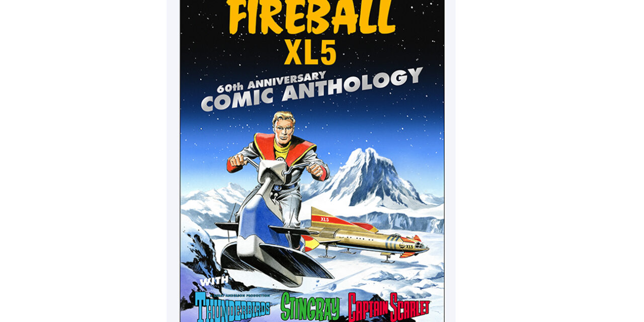 FIREBALL XL5 60th ANNIVERSARY COMIC ANTHOLOGY
