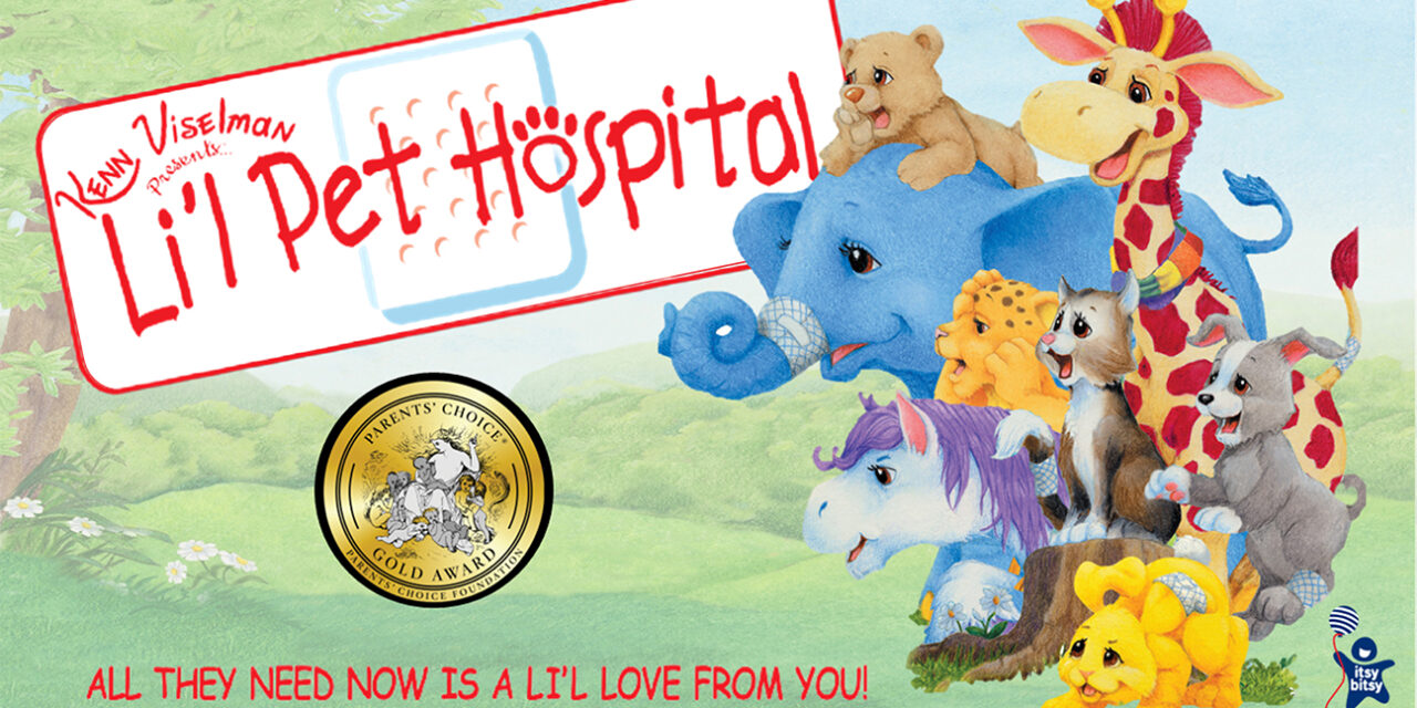 KENN VISELMAN & TOONZ MEDIA GROUP LAUNCH itsy bitsy ANIMATION WITH LI’L PET HOSPITAL THE FIRST COLLABORATION