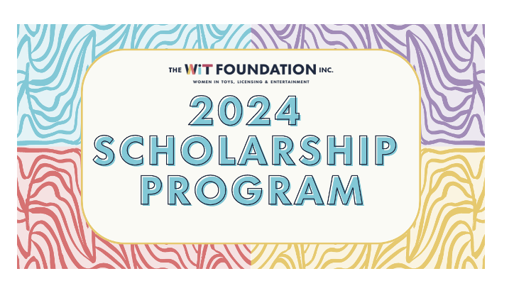 Women in Toys, Licensing & Entertainment Announces New 2024 WiT Foundation Scholarship