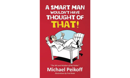 MICHAEL PEIKOFF LAUNCHES FIRST BOOK: “A SMART MAN WOULDN’T HAVE THOUGHT OF THAT”