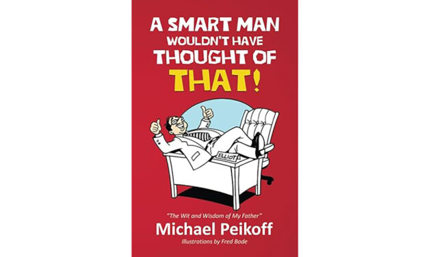 MICHAEL PEIKOFF LAUNCHES FIRST BOOK: “A SMART MAN WOULDN’T HAVE THOUGHT OF THAT”